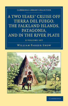 Snow |  A Two Years' Cruise Off Tierra del Fuego, the Falkland Islands, Patagonia, and in the River Plate 2 Volume Set | Buch |  Sack Fachmedien