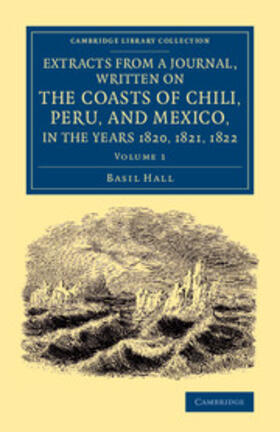 Hall |  Extracts from a Journal, Written on the Coasts of Chili, Peru, and Mexico, in the Years 1820, 1821, 1822 | Buch |  Sack Fachmedien