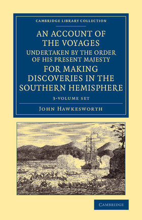 Hawkesworth | An Account of the Voyages Undertaken by the Order of His Present Majesty for Making Discoveries in the Southern Hemisphere 3 Volume Set | Medienkombination | 978-1-108-06552-8 | sack.de