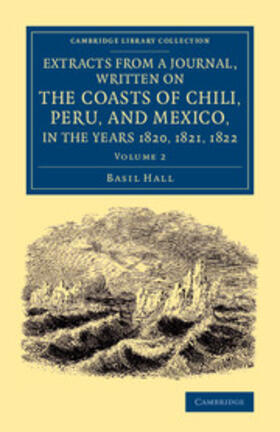 Hall |  Extracts from a Journal, Written on the Coasts of Chili, Peru, and Mexico, in the Years 1820, 1821, 1822 | Buch |  Sack Fachmedien