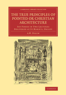 Pugin |  The True Principles of Pointed or Christian Architecture | Buch |  Sack Fachmedien