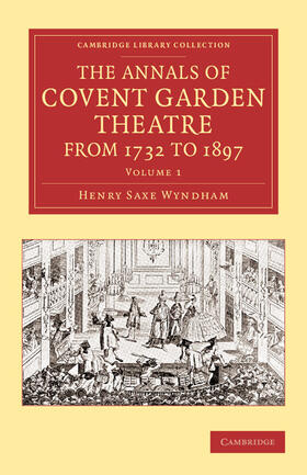 Wyndham |  The Annals of Covent Garden Theatre from 1732 to 1897 | Buch |  Sack Fachmedien