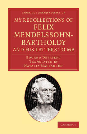 Devrient |  My Recollections of Felix Mendelssohn-Bartholdy, and His Letters to Me | Buch |  Sack Fachmedien