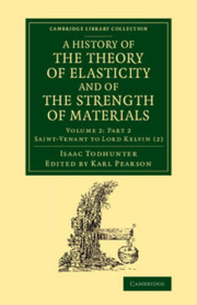 Todhunter / Pearson |  A History of the Theory of Elasticity and of the Strength of Materials | Buch |  Sack Fachmedien
