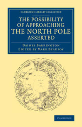 Barrington / Beaufoy |  The Possibility of Approaching the North Pole Asserted | Buch |  Sack Fachmedien