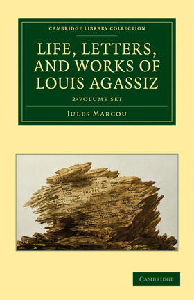 Marcou |  Life, Letters, and Works of Louis Agassiz 2 Volume Set 2 Volume Set | Buch |  Sack Fachmedien