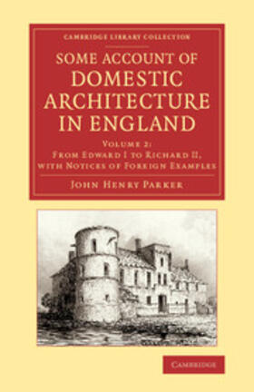 Parker |  Some Account of Domestic Architecture in England | Buch |  Sack Fachmedien