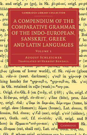 Schleicher |  A Compendium of the Comparative Grammar of the Indo-European, Sanskrit, Greek and Latin Languages | Buch |  Sack Fachmedien