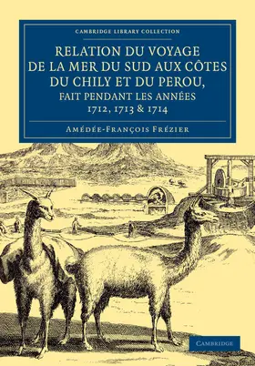 Frezier / Fr&#233;zier |  Relation Du Voyage de La Mer Du Sud Aux Cotes Du Chily Et Du Perou, Fait Pendant Les Annees 1712, 1713 & 1714 - | Buch |  Sack Fachmedien