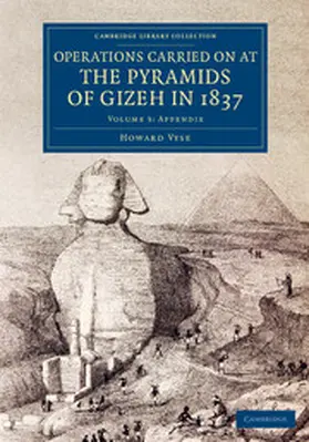 Vyse |  Operations Carried On at the Pyramids of Gizeh in 1837 - Volume             3 | Buch |  Sack Fachmedien