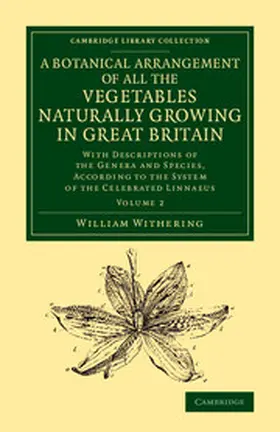 Withering |  A Botanical Arrangement of All the Vegetables Naturally Growing in             Great Britain - Volume 2 | Buch |  Sack Fachmedien