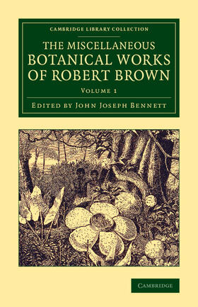 Brown / Bennett |  The Miscellaneous Botanical Works of Robert Brown - Volume             1 | Buch |  Sack Fachmedien