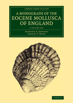 Edwards / Wood |  A Monograph of the Eocene Mollusca of England 2 Volume Set | Buch |  Sack Fachmedien
