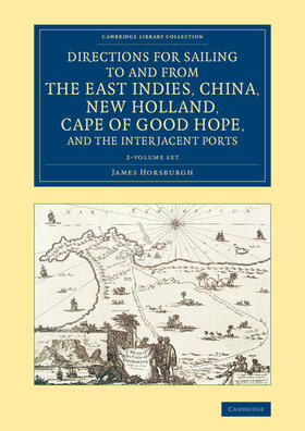 Horsburgh |  Directions for Sailing to and from the East Indies, China, New Holland, Cape of Good Hope, and the Interjacent Ports - Multiple copy pack | Buch |  Sack Fachmedien