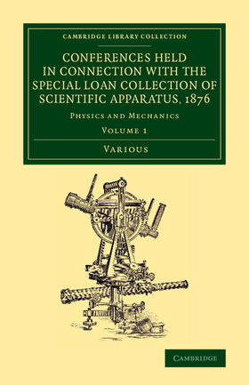 Various |  Conferences Held in Connection with the Special Loan Collection of             Scientific Apparatus, 1876 - Volume 1 | Buch |  Sack Fachmedien