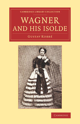 Kobbé |  Wagner and his Isolde | Buch |  Sack Fachmedien