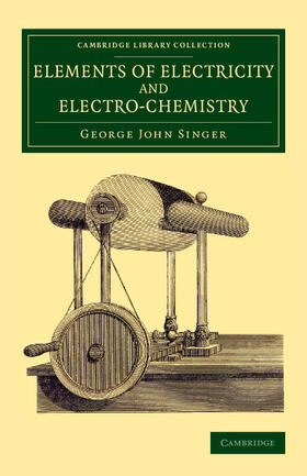 Singer |  Elements of Electricity and Electro-Chemistry | Buch |  Sack Fachmedien