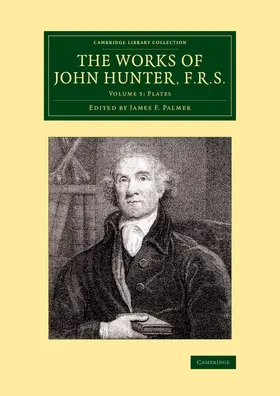 Hunter / Palmer |  The Works of John Hunter, F.R.S. - Volume 5 | Buch |  Sack Fachmedien