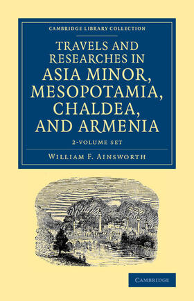 Ainsworth |  Travels and Researches in Asia Minor, Mesopotamia, Chaldea, and Armenia 2 Volume Set | Buch |  Sack Fachmedien