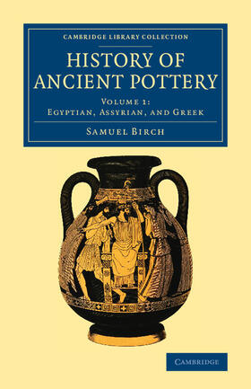 Birch |  History of Ancient Pottery - Volume 1 | Buch |  Sack Fachmedien