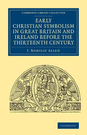 Allen |  Early Christian Symbolism in Great Britain and Ireland before the Thirteenth Century | Buch |  Sack Fachmedien