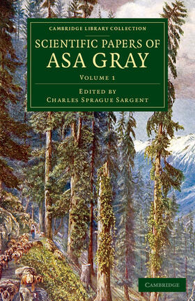 Gray / Sargent |  Scientific Papers of Asa Gray - Volume 1 | Buch |  Sack Fachmedien