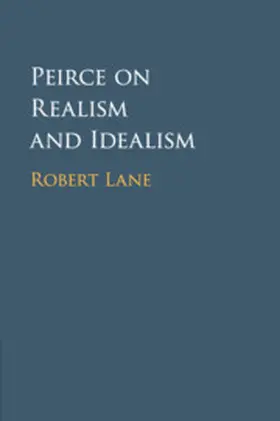 Lane | Peirce on Realism and Idealism | Buch | 978-1-108-40096-1 | sack.de