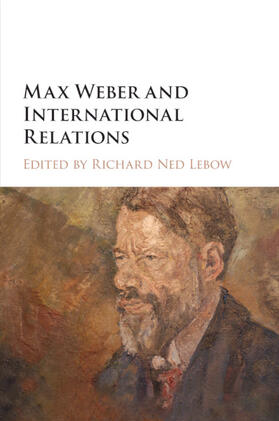 Lebow |  Max Weber and International Relations | Buch |  Sack Fachmedien