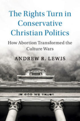 Lewis |  The Rights Turn in Conservative Christian Politics | Buch |  Sack Fachmedien