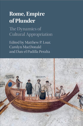 Loar / MacDonald / Padilla Peralta |  Rome, Empire of Plunder | Buch |  Sack Fachmedien