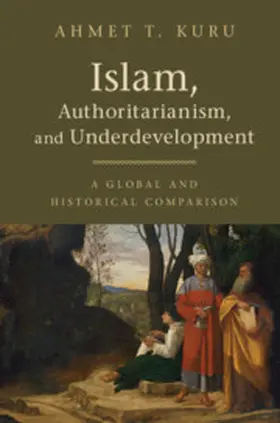 Kuru |  Islam, Authoritarianism, and Underdevelopment | Buch |  Sack Fachmedien