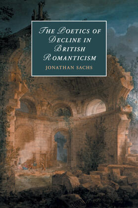 Sachs |  The Poetics of Decline in British Romanticism | Buch |  Sack Fachmedien