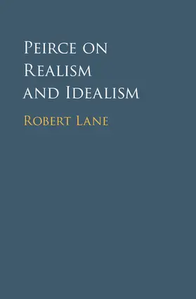 Lane |  Peirce on Realism and Idealism | Buch |  Sack Fachmedien