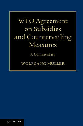 Müller / M&#252;ller |  Wto Agreement on Subsidies and Countervailing Measures | Buch |  Sack Fachmedien
