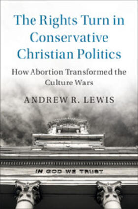 Lewis |  The Rights Turn in Conservative Christian Politics | Buch |  Sack Fachmedien