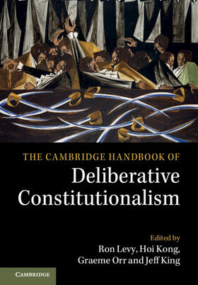 Kong / Levy / Orr |  The Cambridge Handbook of Deliberative Constitutionalism | Buch |  Sack Fachmedien