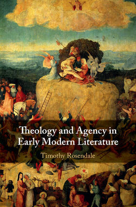 Rosendale |  Theology and Agency in Early Modern             Literature | Buch |  Sack Fachmedien