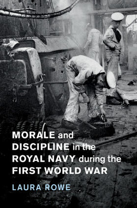 Rowe |  Morale and Discipline in the Royal Navy During the First World War | Buch |  Sack Fachmedien