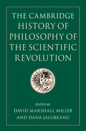 Miller / Jalobeanu |  The Cambridge History of Philosophy of the Scientific Revolution | Buch |  Sack Fachmedien