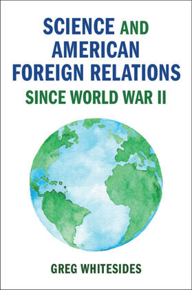 Whitesides |  Science and American Foreign Relations Since World War II | Buch |  Sack Fachmedien