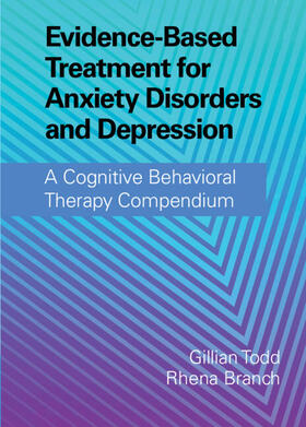 Branch / Todd |  Evidence-Based Treatment for Anxiety Disorders and Depression | Buch |  Sack Fachmedien