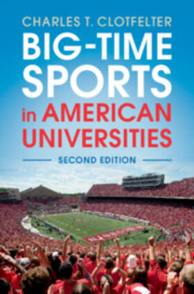Clotfelter |  Big-Time Sports in American Universities | Buch |  Sack Fachmedien