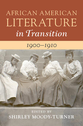 Moody-Turner |  African American Literature in Transition, 1900-1910: Volume 7 | Buch |  Sack Fachmedien