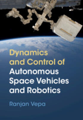 Vepa |  Dynamics and Control of Autonomous Space Vehicles and Robotics | Buch |  Sack Fachmedien