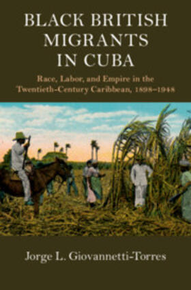 Giovannetti-Torres |  Black British Migrants in Cuba | Buch |  Sack Fachmedien