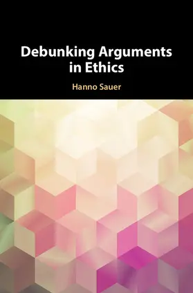 Sauer |  Debunking Arguments in Ethics | Buch |  Sack Fachmedien