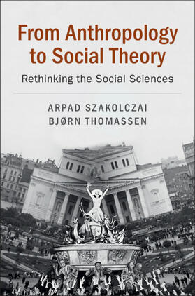 Szakolczai / Thomassen |  From Anthropology to Social Theory | Buch |  Sack Fachmedien