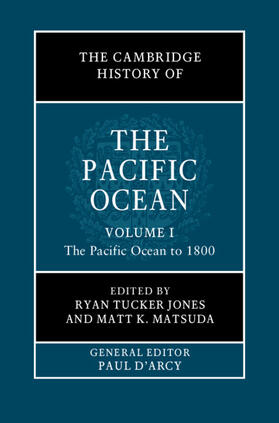 Jones / Matsuda |  The Cambridge History of the Pacific Ocean: Volume 1, the Pacific Ocean to 1800 | Buch |  Sack Fachmedien