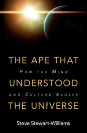 Stewart-Williams |  The Ape that Understood the Universe | Buch |  Sack Fachmedien