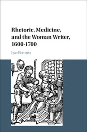 Bennett |  Rhetoric, Medicine, and the Woman Writer, 1600-1700 | Buch |  Sack Fachmedien